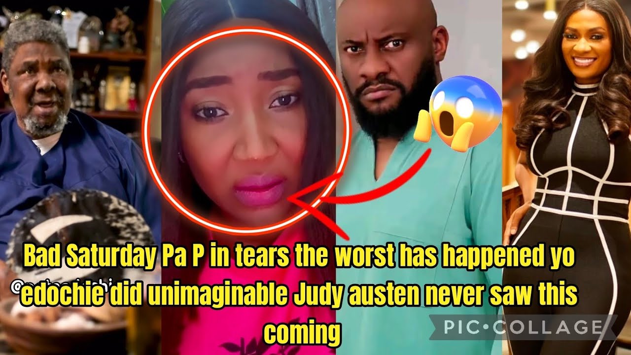 Bad Saturday Pa P in tears the worst has happened yo edochie did unimaginable Judy austen never saw😱