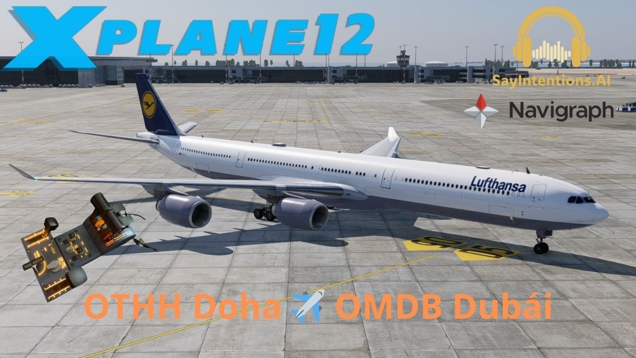 X-Plane 12 || Toliss A340-600 😁 Regresamos a X-Plane 🇶🇦 OTHH Doha ✈️ 🇦🇪 OMDB Dubái