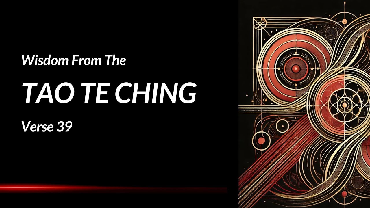 Unified Wholeness — Tao Te Ching Chapter 39 Explained (Lao Tzu's Book Verse 39 Meaning)