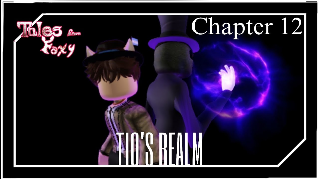 Tales From Foxy Chapter 12 : Tio's Realm || Roblox