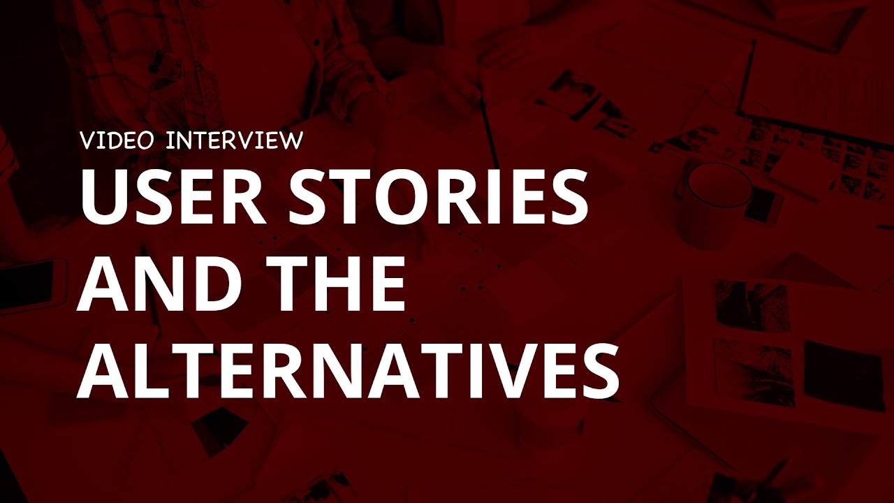 User Stories and the Alternatives