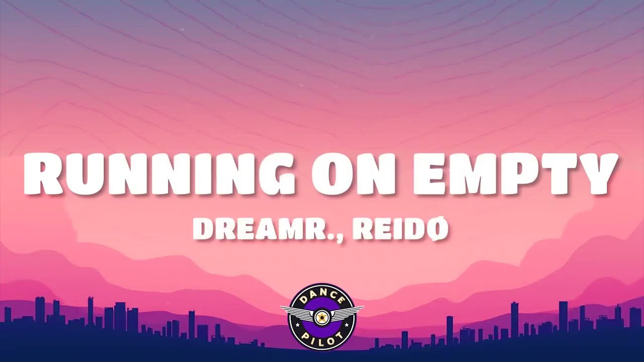 dreamr. & REIDØ - RUNNING ON EMPTY (Lyrics)