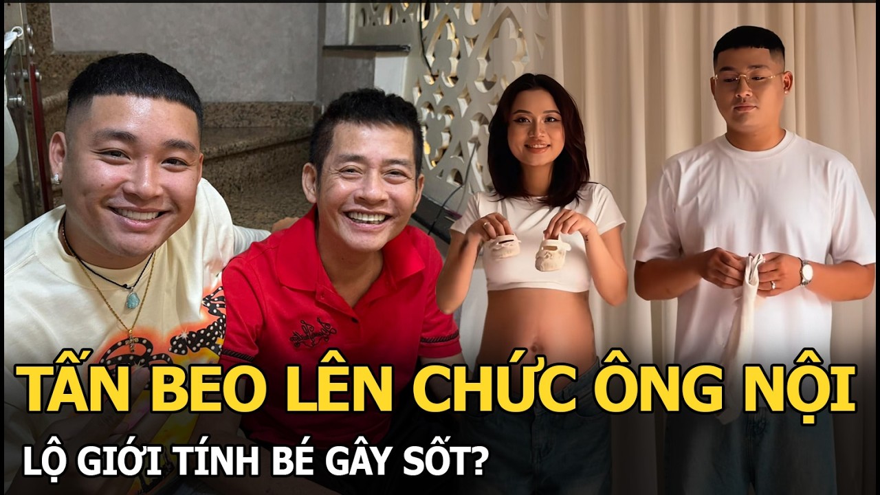 Tấn Beo lên chức ông nội, lộ giới tính bé gây sốt?