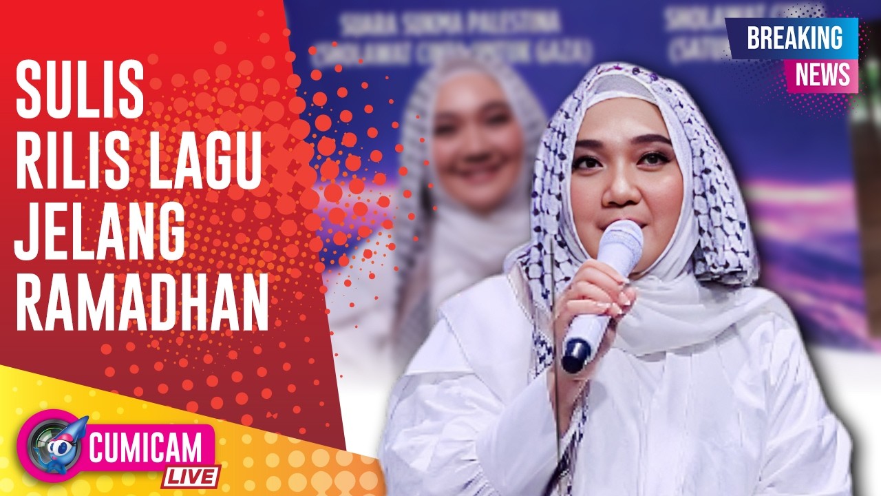 BREAKING NEWS! Sambut Ramadan, Sulis Rilis Lagu Religi Bertema Kemanusiaan dan Keluarga
