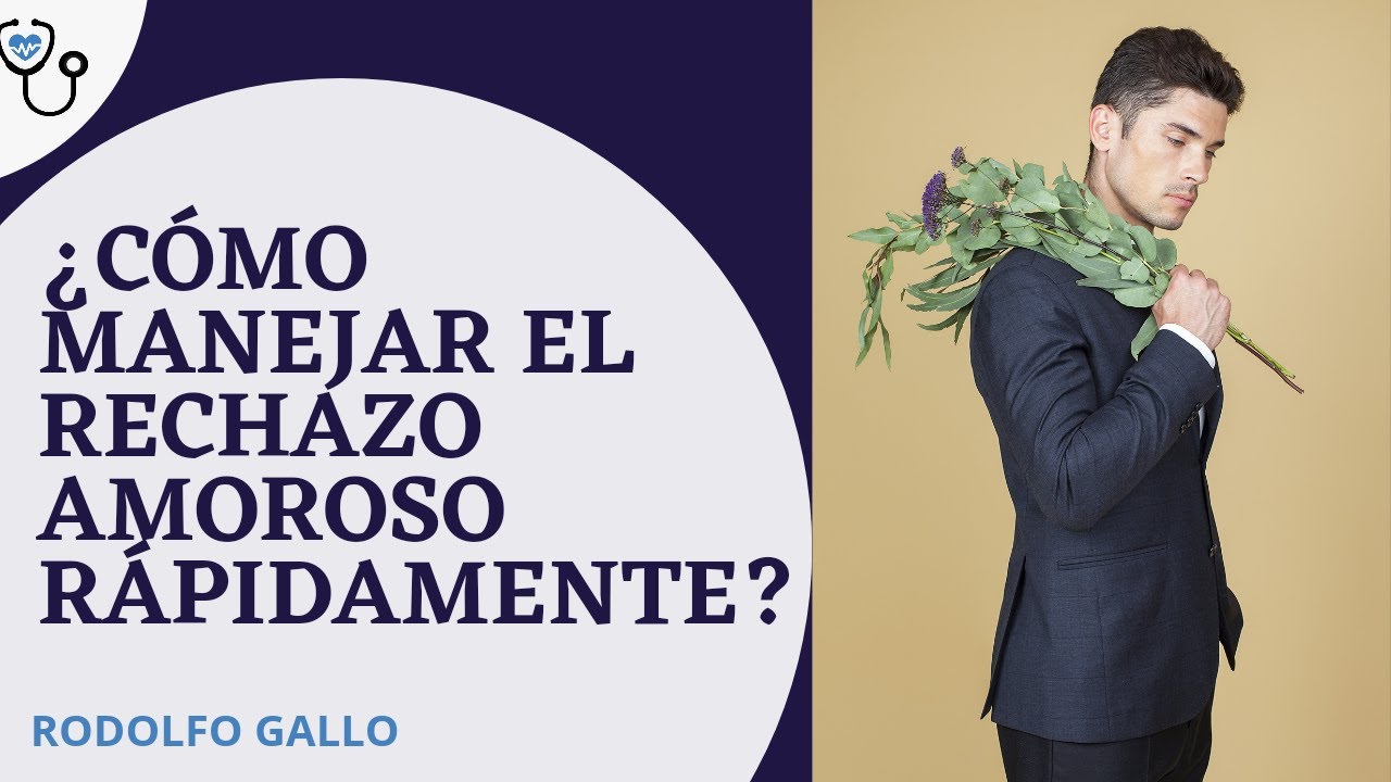 Cómo manejar el rechazo amoroso rápidamente