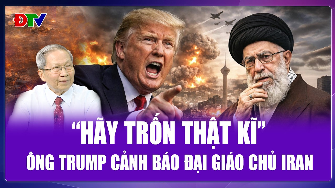QUỐC TẾ NÓNG 06/02: Ông Trump gằn giọng đe dọa Đại giáo chủ Iran “hãy trốn thật kĩ”