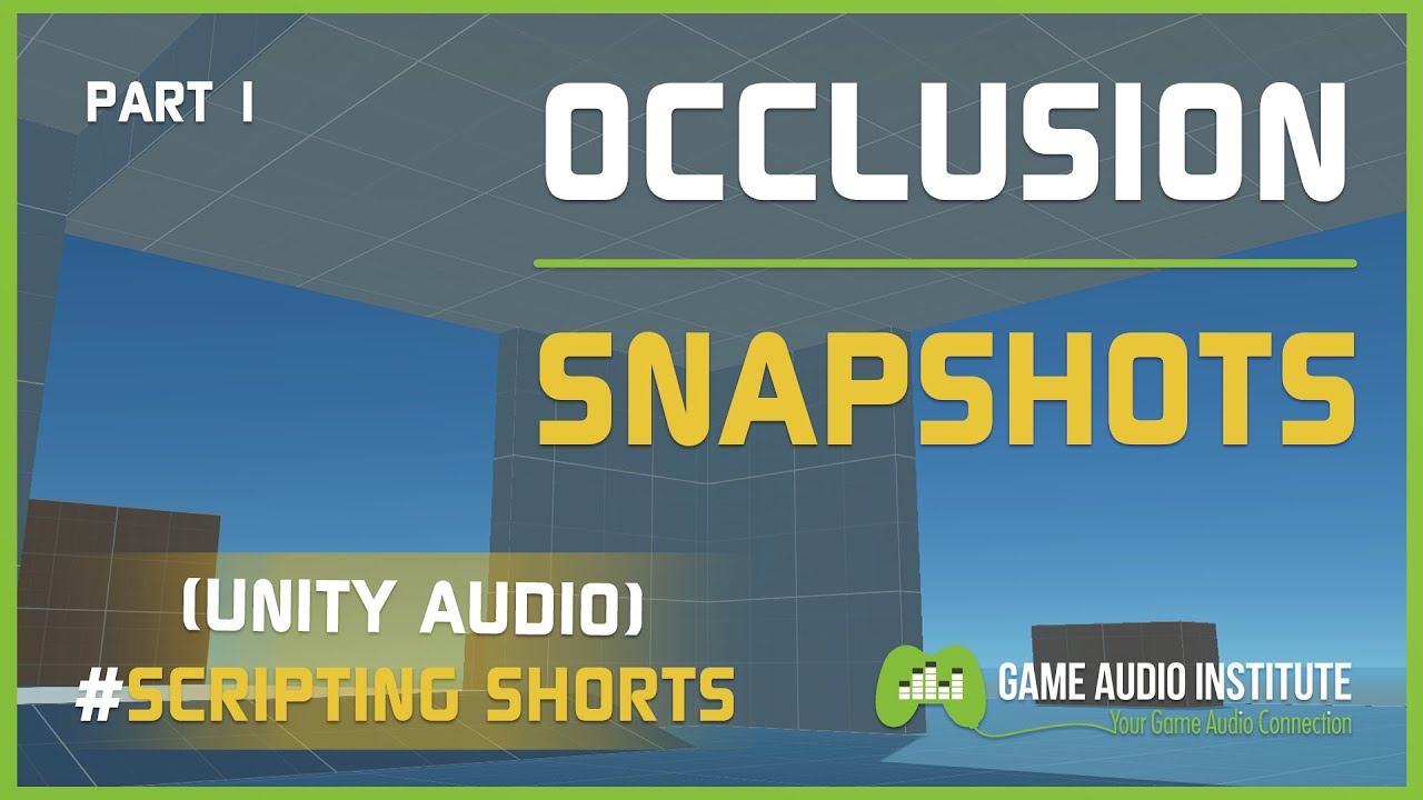 Unity Audio Scripting Shorts: Occlusion Snapshots Part 1
