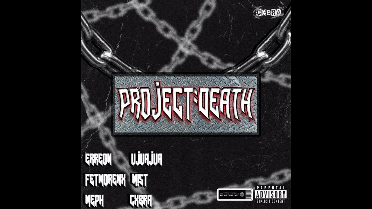 PROJECT: DEATH (ERREON x CXBRA x &Uuml;JUAJUA x MEPH x FETMORENX x M!ST)
