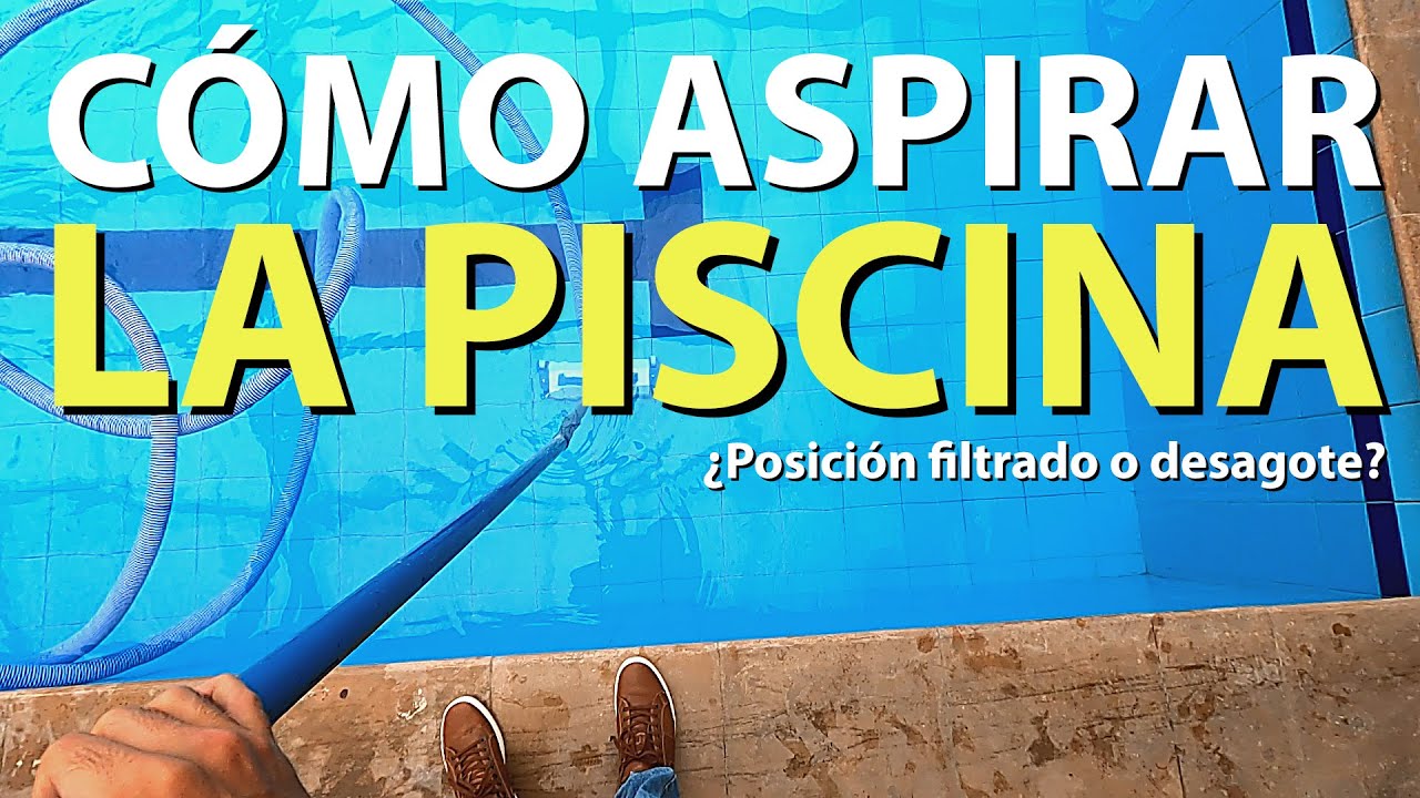 APRENDE A ASPIRAR TU PISCINA