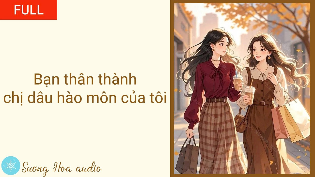 [FULL] Bạn thân thành chị dâu hào môn của tôi