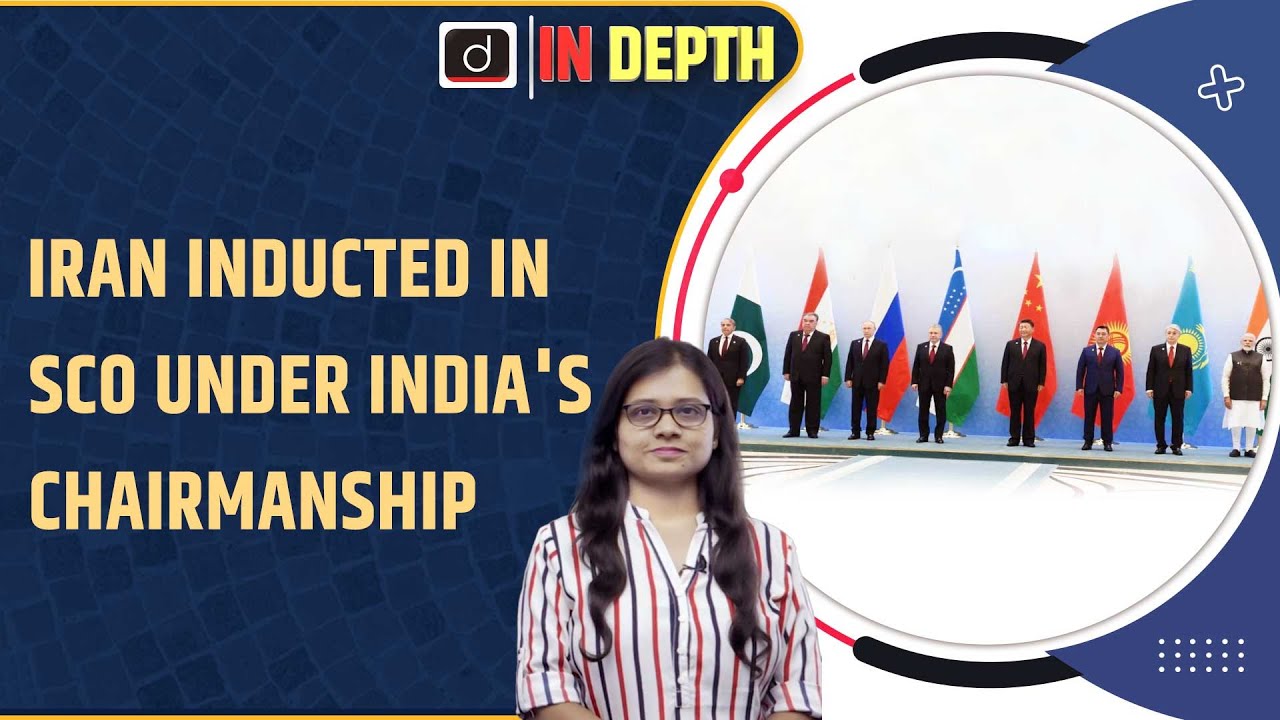 Iran in the SCO: The background, context, and relevance - IN Depth | Drishti IAS English