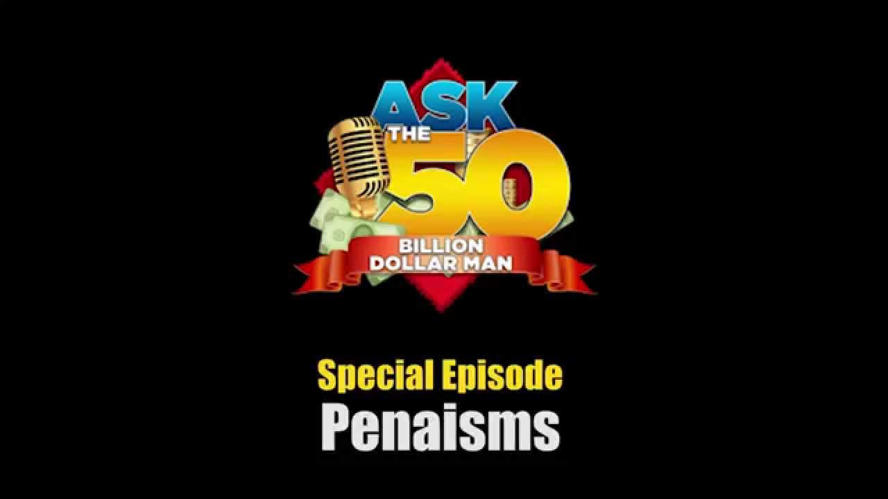 Special Episode: Penaisms  | Ask The 50 Billion Dollar Man by Dan Pe&ntilde;a