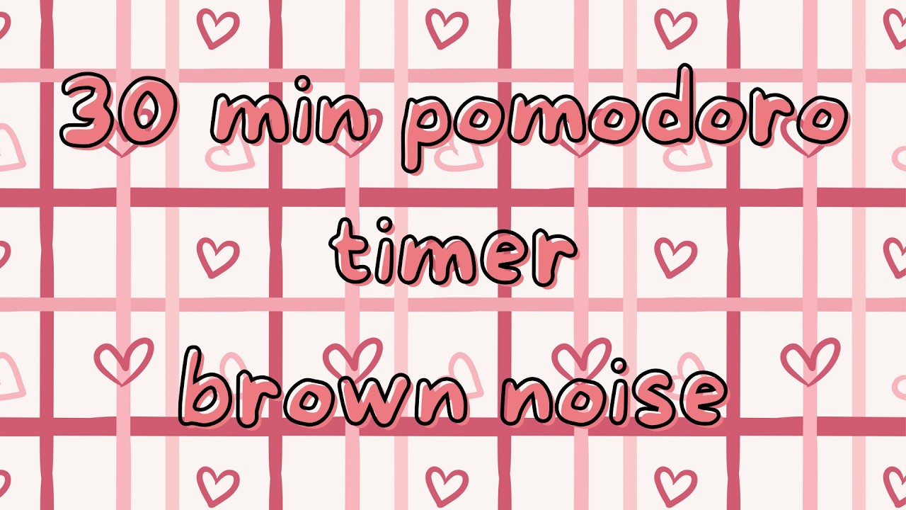 30 Minute Countdown Timer + Brown Noise I Cute Timer I Deep Focus I Alarm On 🌸ADHD Focus
