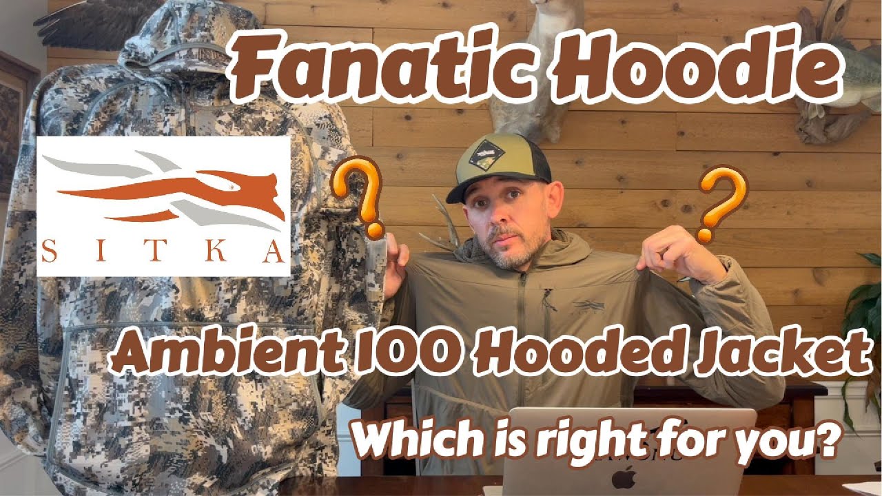 Sitka Gear Fanatic Hoody против Ambient 100 Hooded Jacket