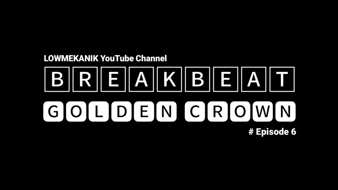 BREAKBEAT Golden Crown Episode 6