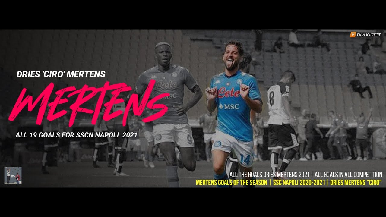 DRIES 'CIRO' MERTENS: ALL 19 GOALS & ASSISTS IN ALL COMPETITIONS WITH NAPOLI 2021