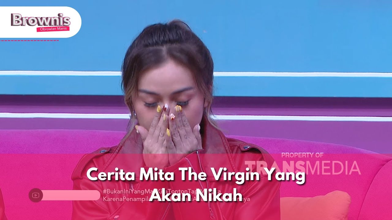 Cerita Mita The Virgin Yang Akan Nikah - BROWNIS (18/10/24) P2