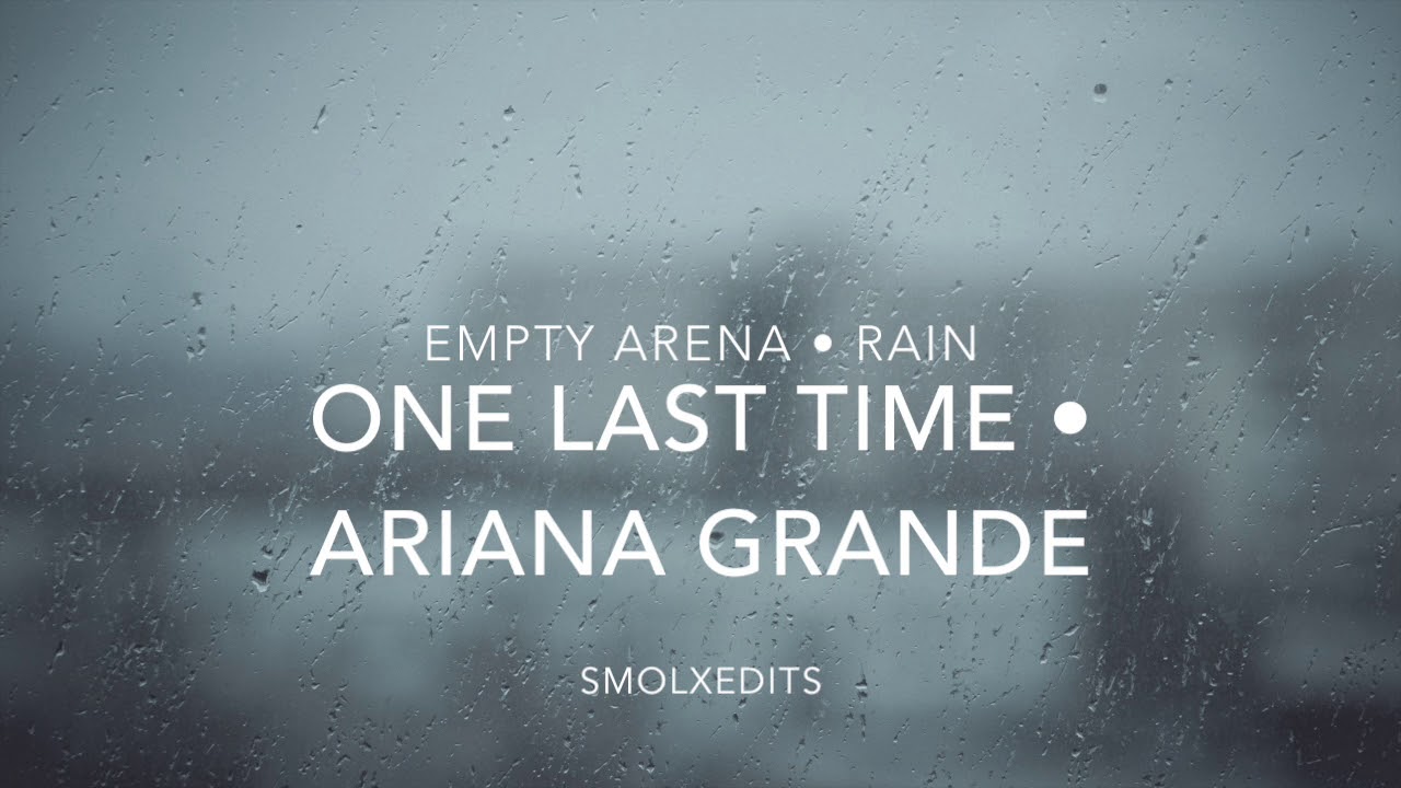 [EMPTY ARENA + RAIN] Ariana Grande - One Last Time