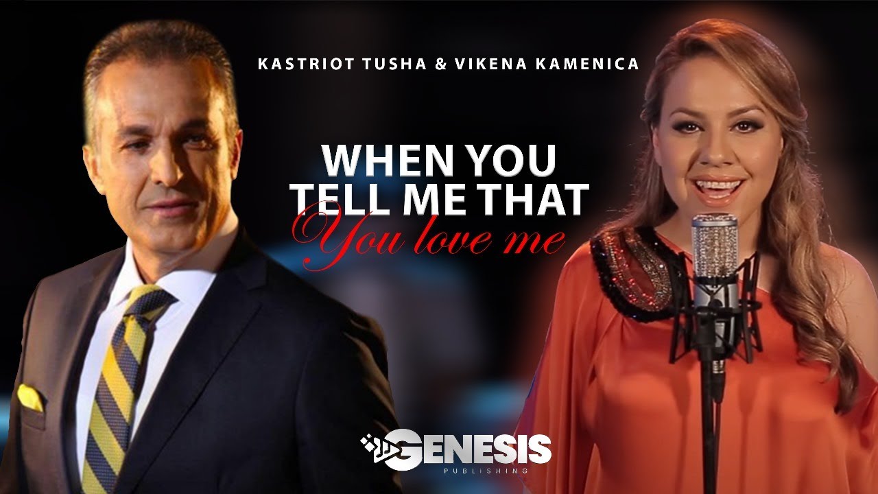 Kastriot Tusha & Vikena Kamenica - When you tell me that you love me (Cover)