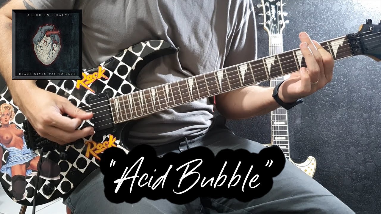 Acid Bubble (Alice In Chains Cover)