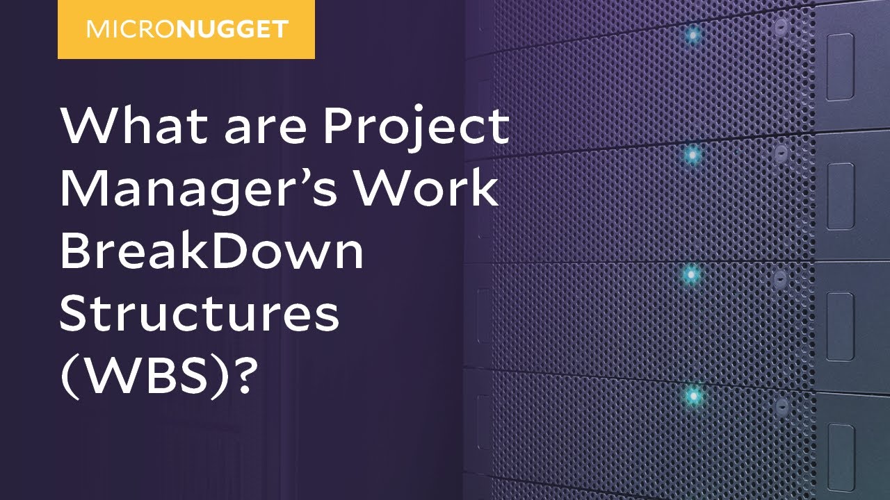 MicroNugget: What are Project Manager's Work BreakDown Structures (WBS)?