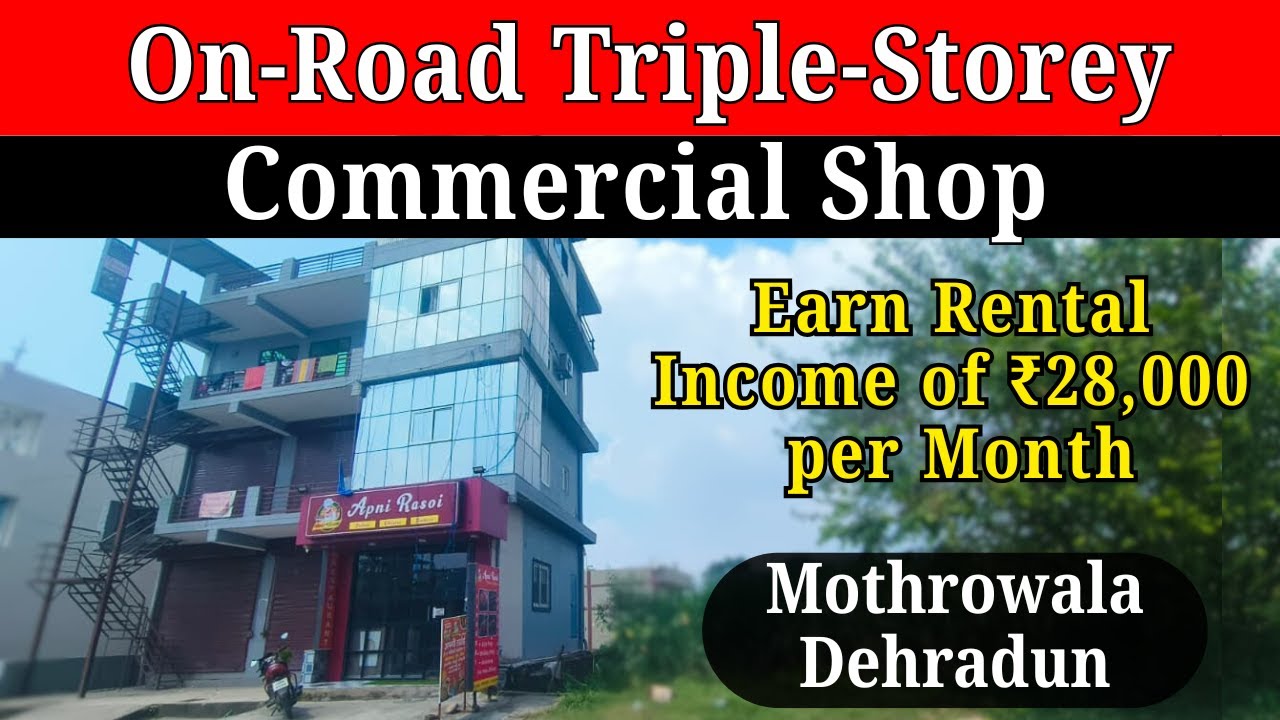 Triple Story Shop - Monthly Income 28K - Shop For Sale in Mothrowala, Dehradun - On Road Shop Sale