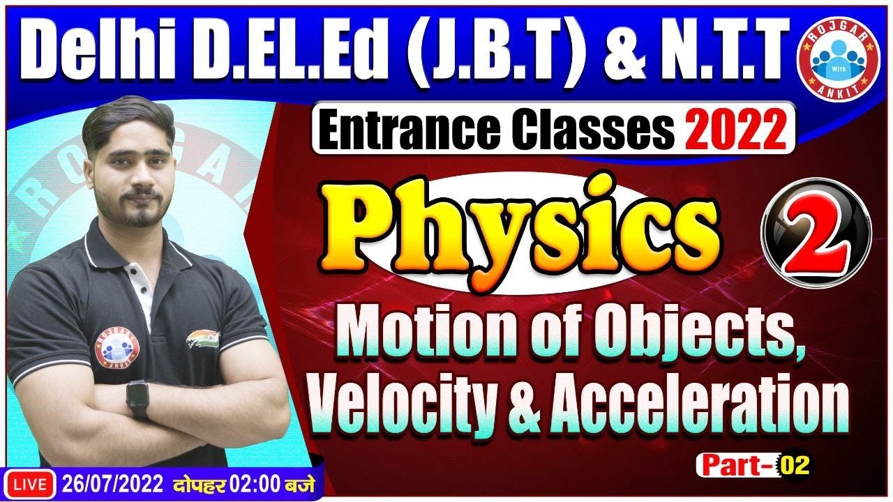 SCERT Delhi D.El.Ed Entrance Exam 2022, JBT/NTT Physics, Motion of Objects, Velocity & Acceleration