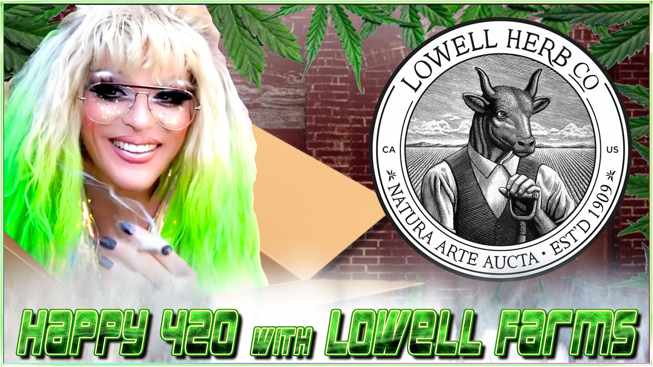 Happy 420 with Lowell Farms