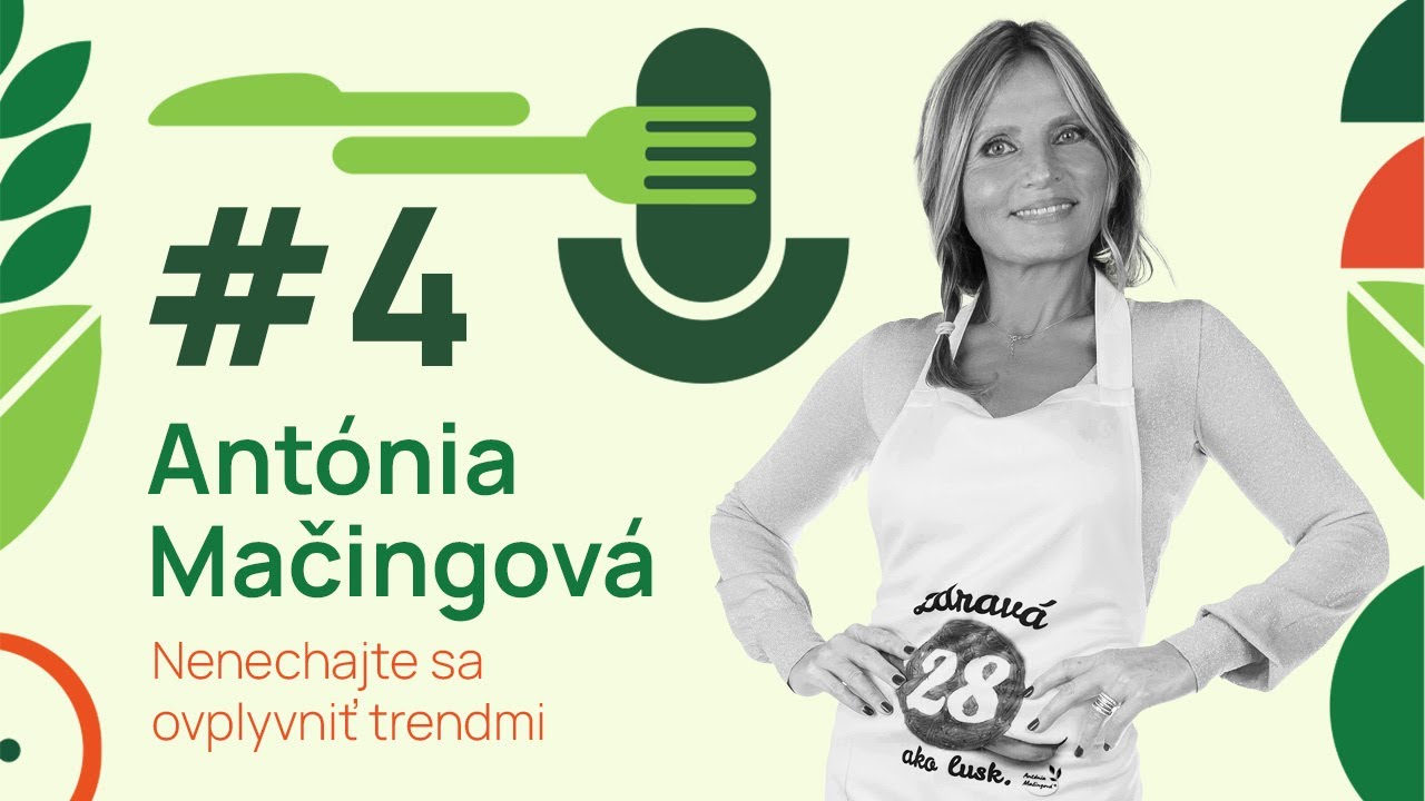 #4 Antónia Mačingová – Čo by malo byť IN v našom jedálničku?