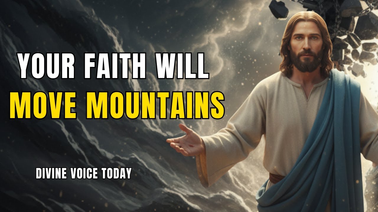 God Says: Your Faith Will Move Mountains | Powerful Daily Message from God