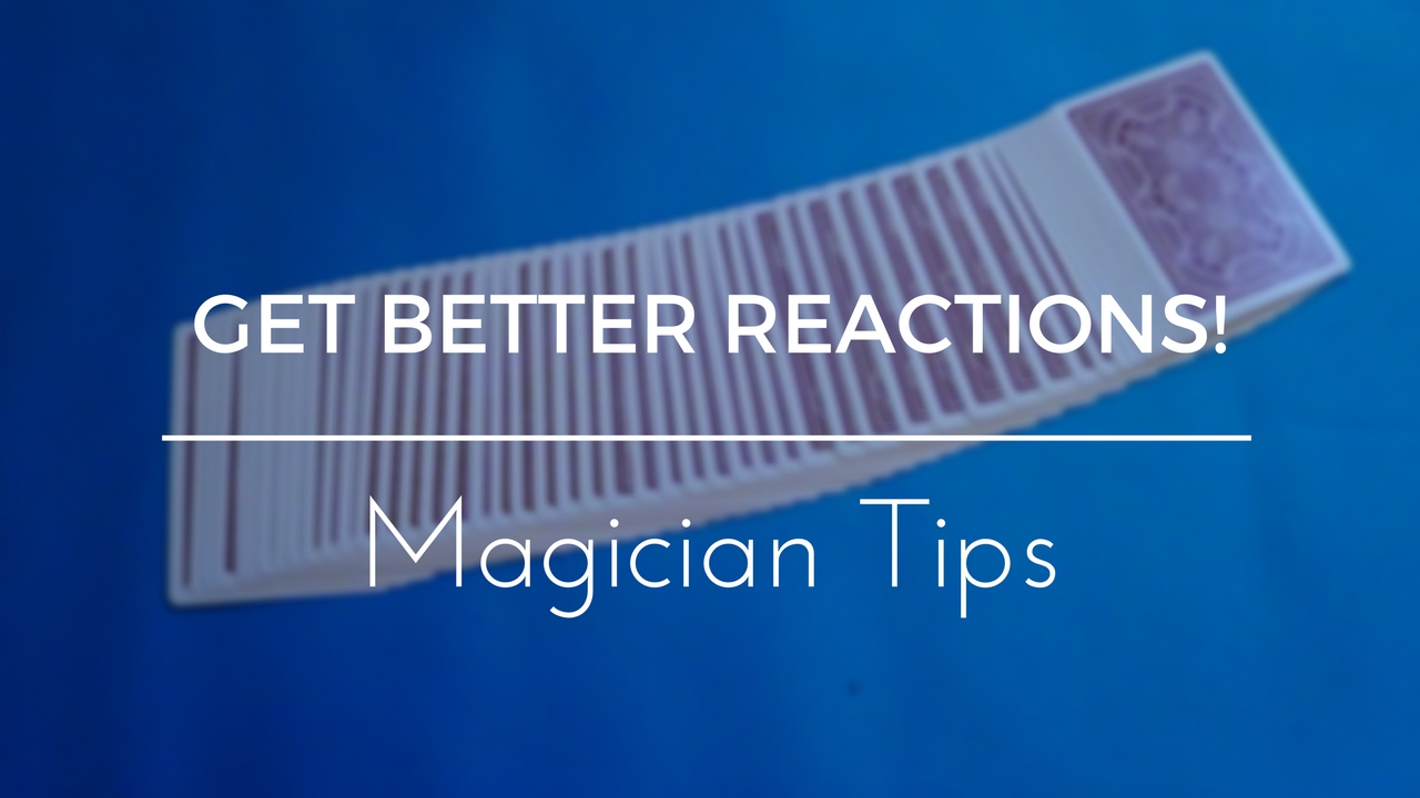 3 Ways to Get Better Reactions | Magician Tips