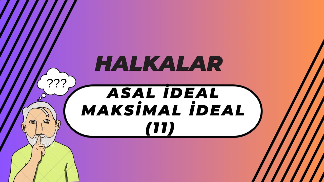 Halkalar: Asal İdealler Ve Maksimal İdealler (11)