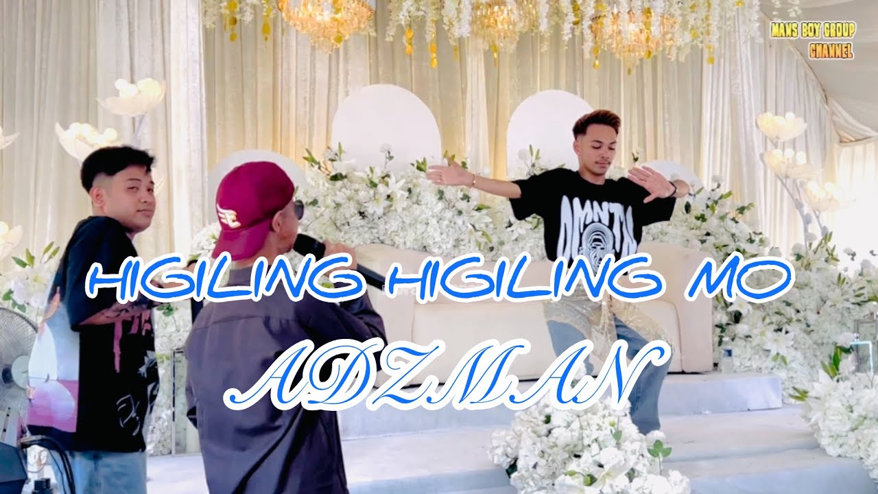 HIGILING HIGILING MO ADZMAN