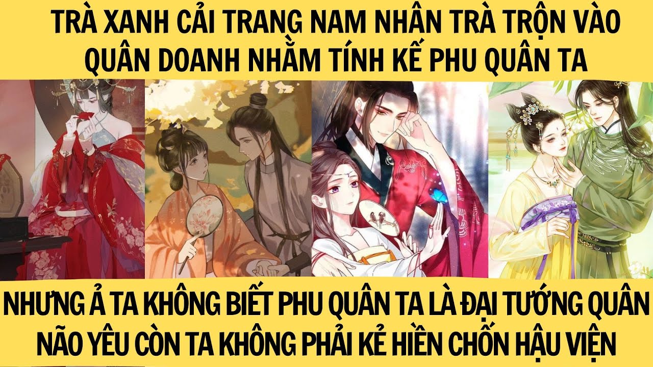|FULL| Ả TÍNH KẾ PHU QUÂN TA MÀ KHÔNG BIẾT HẮN LÀ ĐẠI TƯỚNG QUÂN NÃO YÊU VÀ TA KO PHẢI NỮ NHÂN YẾU