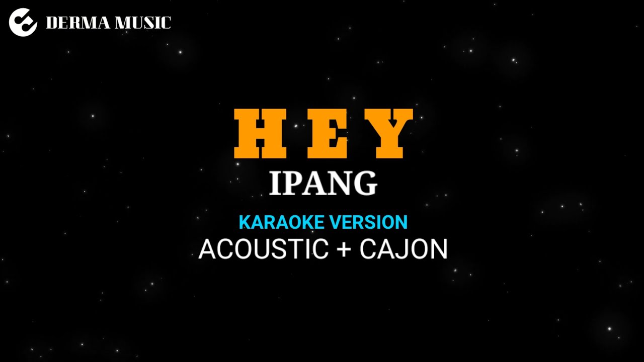 Ipang - Hey (akustik karaoke version ) + kajon