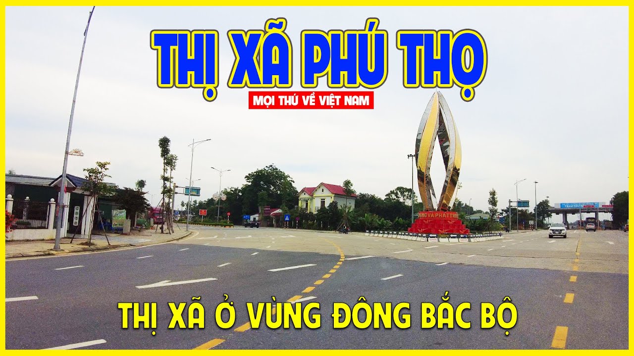 THỊ XÃ PHÚ THỌ | PHỐ CỔ MIỀN TRUNG DU BẮC BỘ | Phú Thọ ngày nay