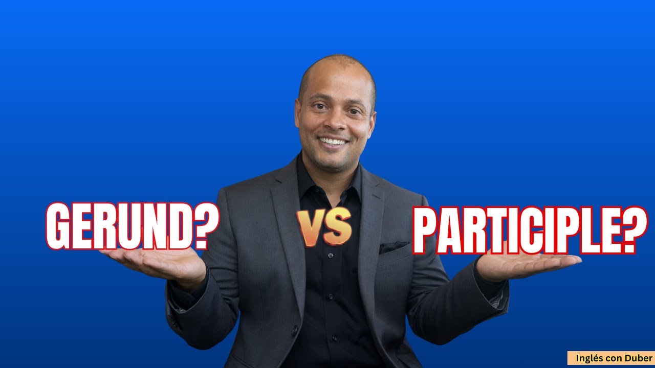 Gerundio vs Participio en Inglés | Uso de –ING Explicado Paso a Paso