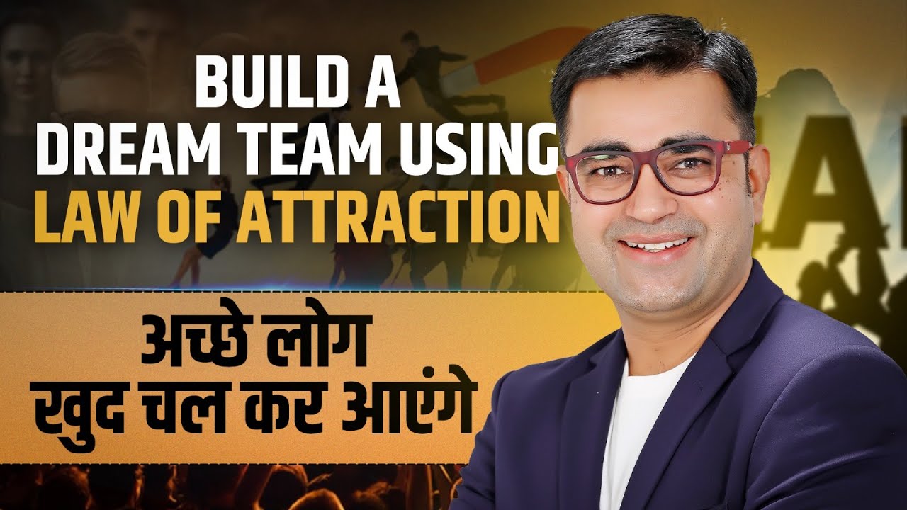 6 Steps to Attract Your DREAM TEAM Using Law of Attraction | DEEPAK BAJAJ