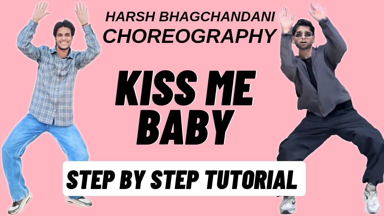 Kiss Me Baby Harsh Bhagchandani Dance Choreography Tutorial | Kiss Me Baby Dance Tutorial