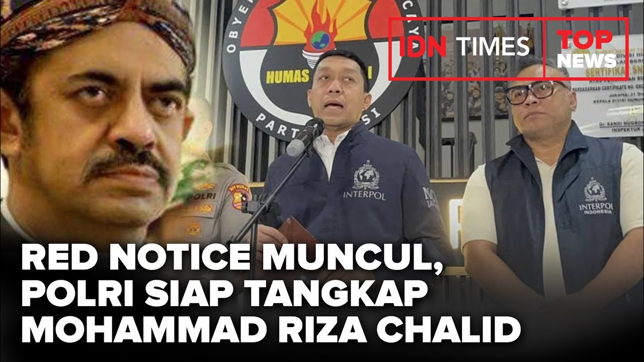 TOP NEWS | Red Notice Muncul, Polri Siap Tangkap Mohammad Riza Chalid