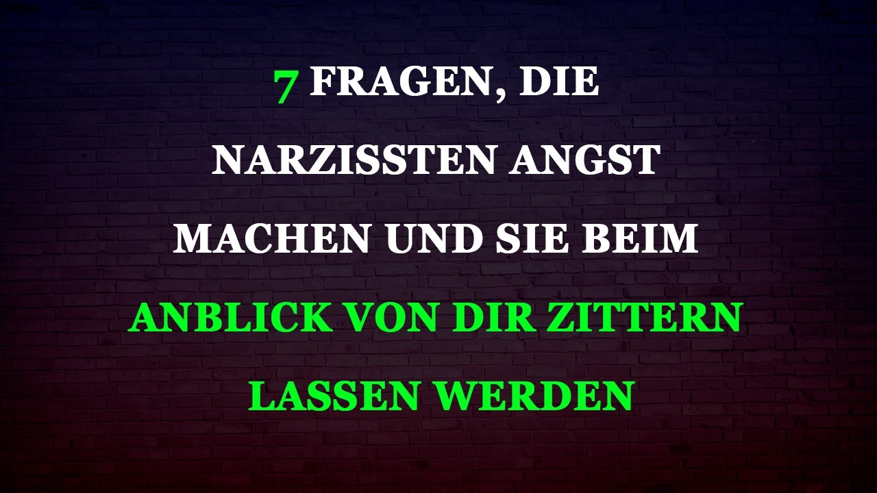 7 Fragen, die Narzissten Angst einjagen und sie bei deinem Anblick zittern lassen