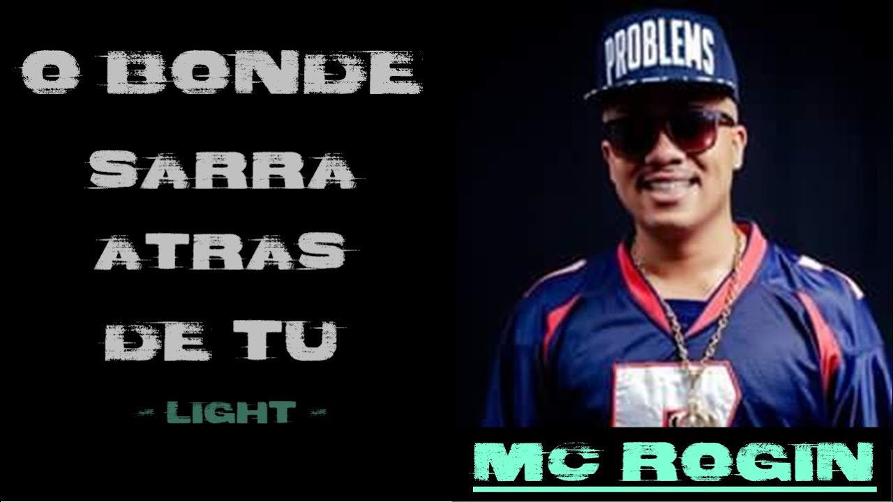 MC ROGIN DO BF - O BONDE SARRA ATRAS DE TU ( LIGHT )