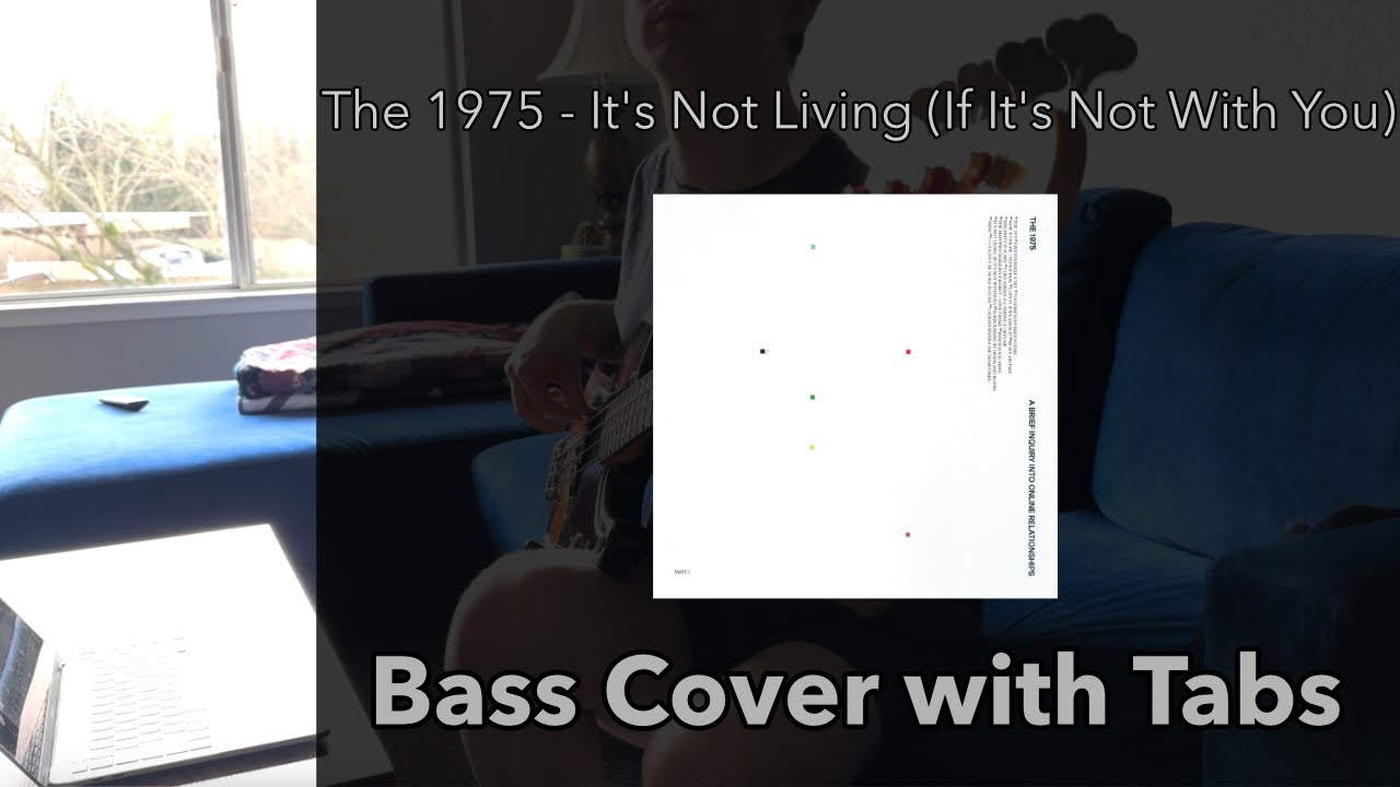 The 1975 - It's Not Living (If It's Not With You) (Bass Cover WITH TABS)