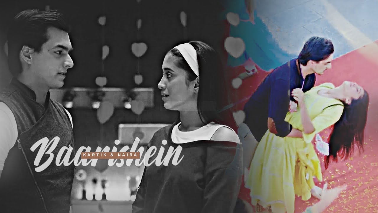 Kartik & Naira | Baarishein