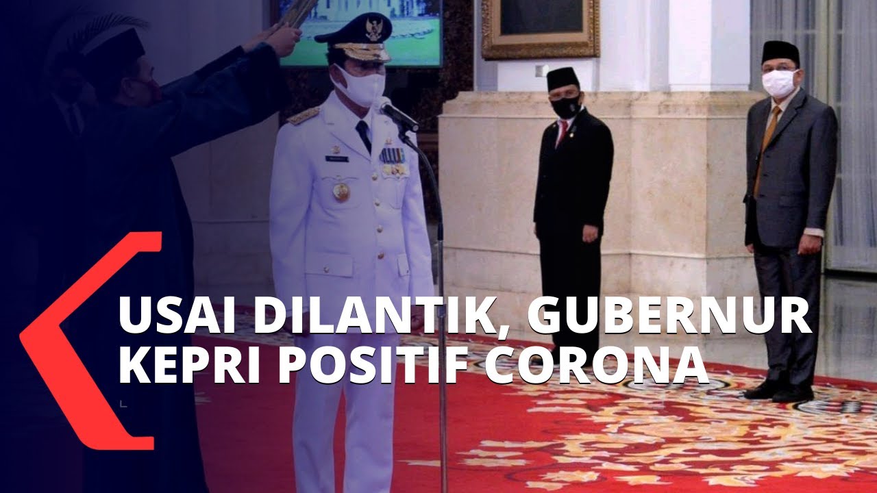 Gubernur Kepulauan Riau Positif Corona, Diduga Tertular dari Ajudannya Saat Sesi Foto