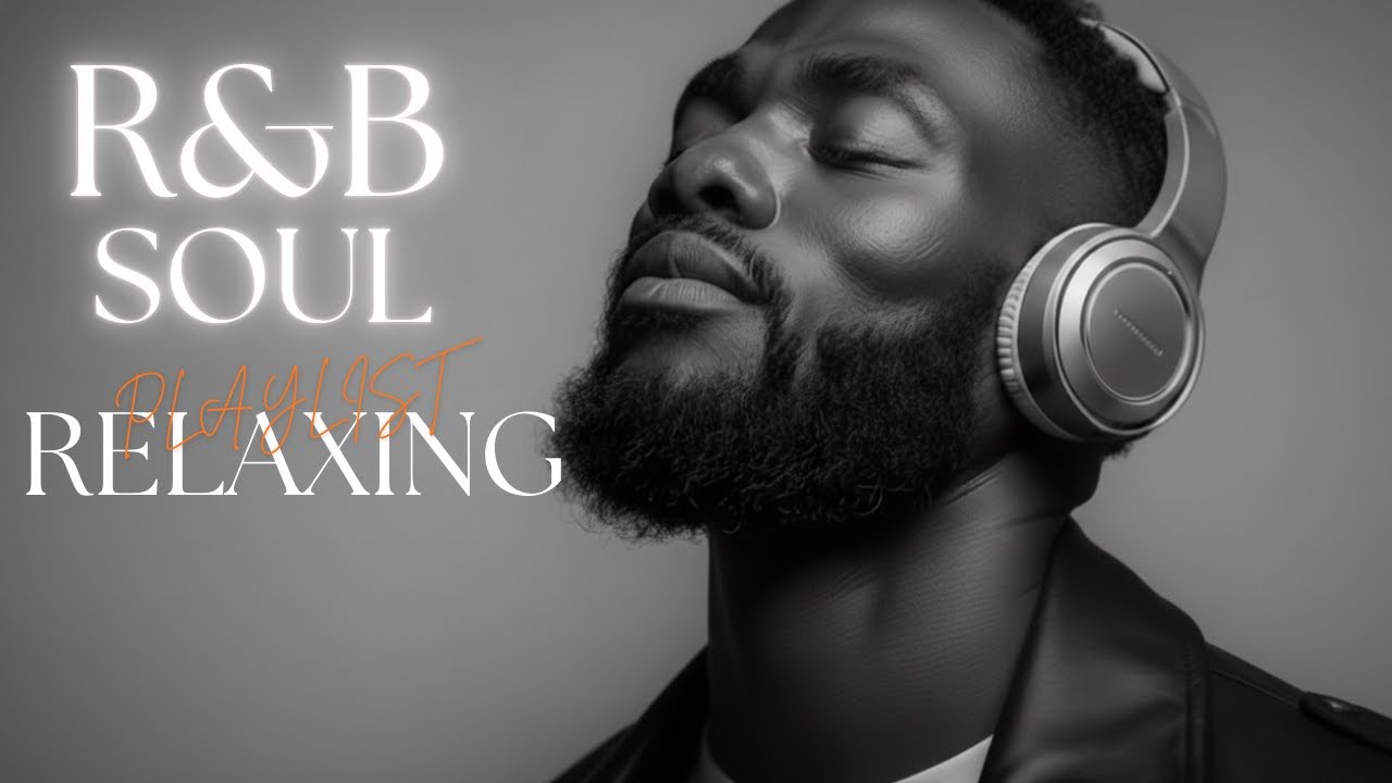 【R&B Soul】Relaxing Chill Playlist – Smooth R&B Soul Vibes - Soulful Vocals & Deep Grooves
