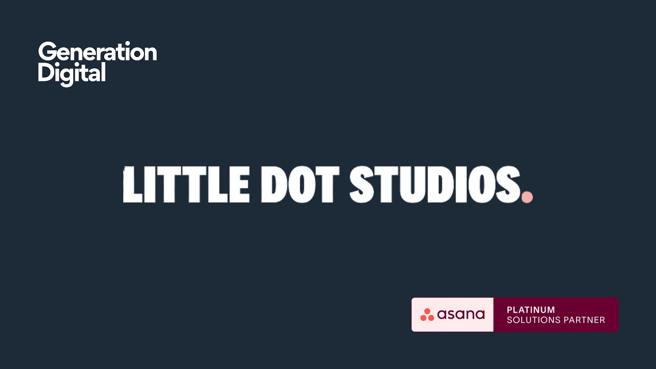 Little Dot Studios - Generation Digital and Asana - Client Story