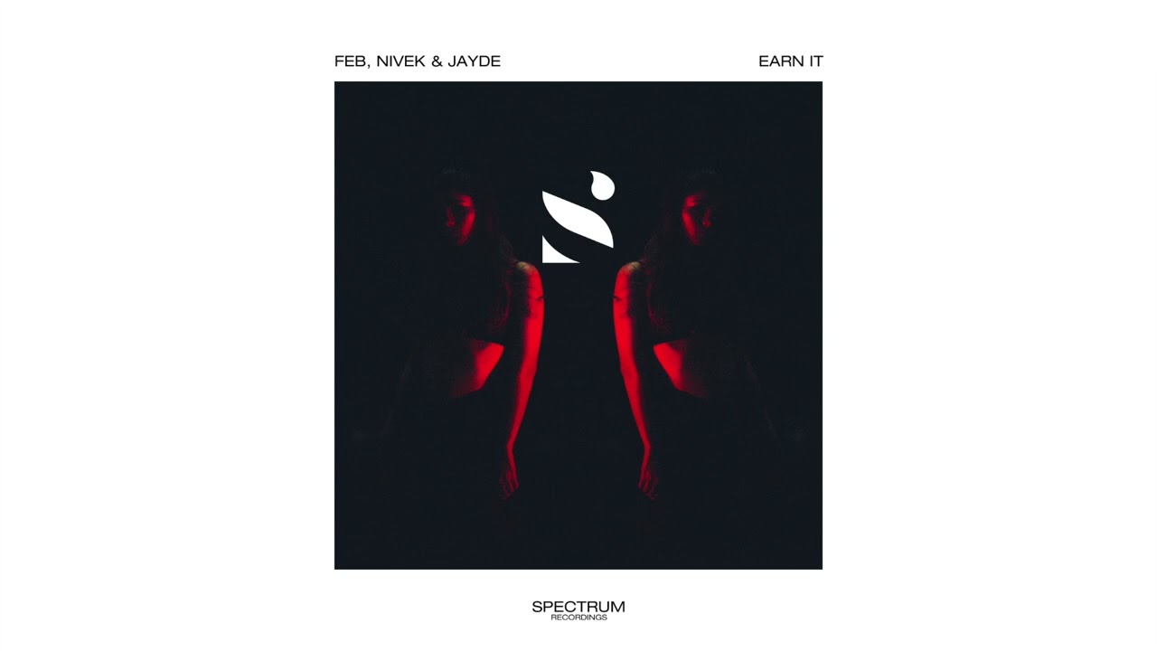 Feb, Nivek & Jayde - Earn It