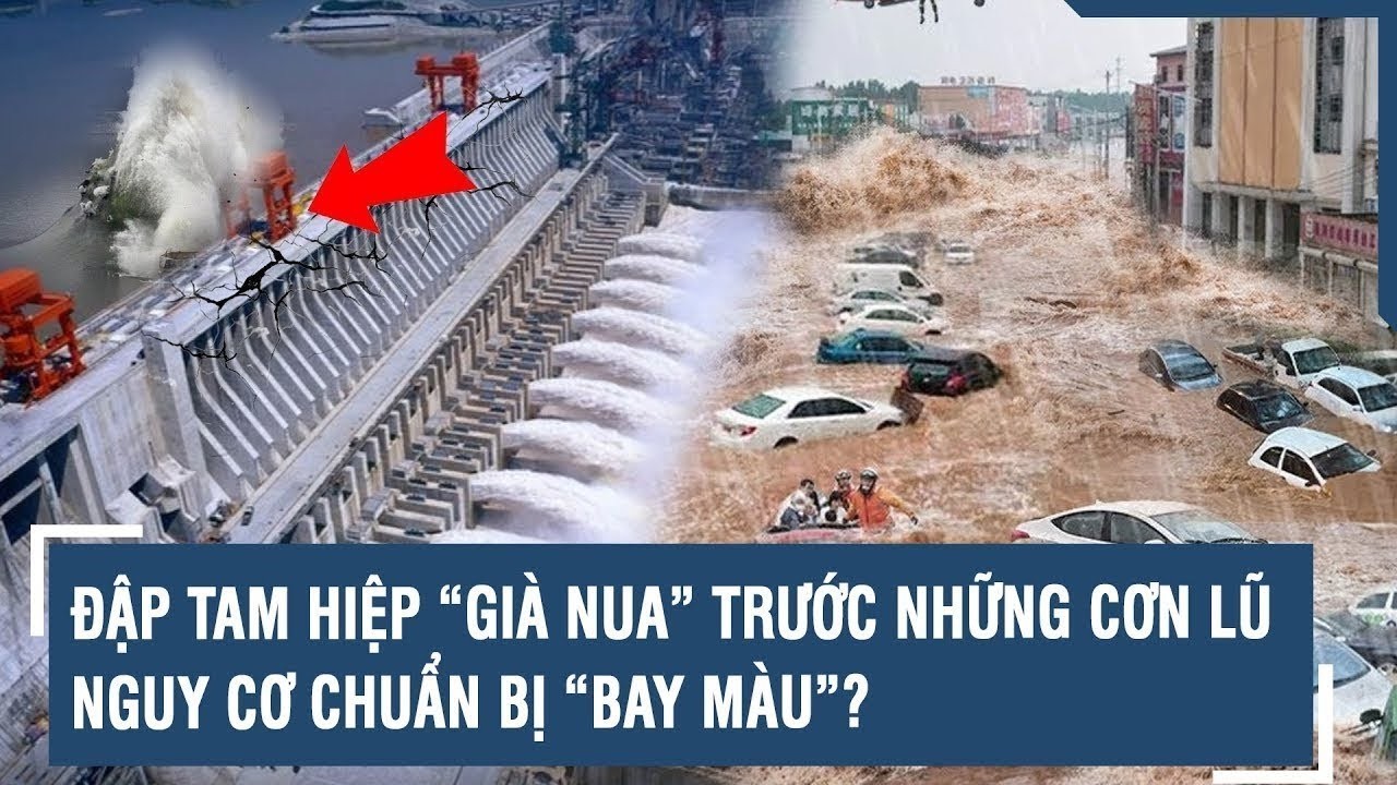 ĐẬP TAM HIỆP “GIÀ NUA” TRƯỚC NHỮNG CƠN LŨ, NGUY CƠ CHUẨN BỊ “BAY MÀU”?