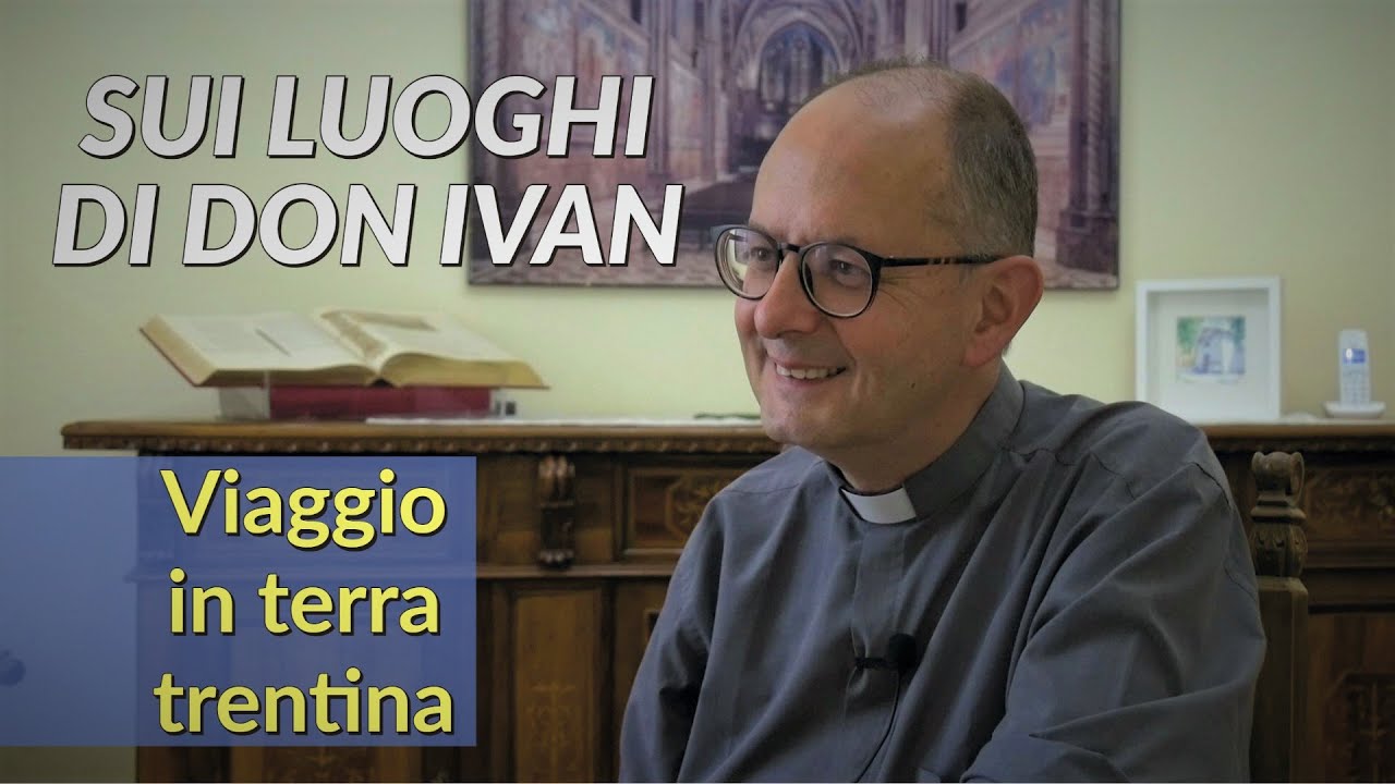 Sui luoghi di don Ivan | Viaggio in terra trentina